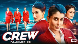 Crew (2024)Full Movie |Kareena KapoorKhan, Tabu, Kriti Sanon |Bollywood HeistComedy