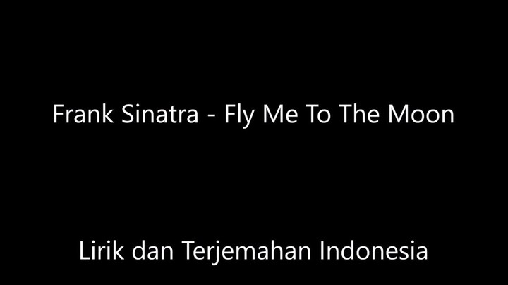 Frank Sinatra - Fly Me To The Moon Lirik dan Terjemahan Indonesia