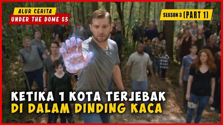 SEASON 3 (PART 1) Ketika 1 Kota Terjebak Di Dalam Dinding Kaca Raksasa  ALUR CER