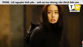 PHIM Lời nguyền tình yêu - anh sợ ma nhưng vẫn thích bên em cùng những bạn ma của em_ phần 2