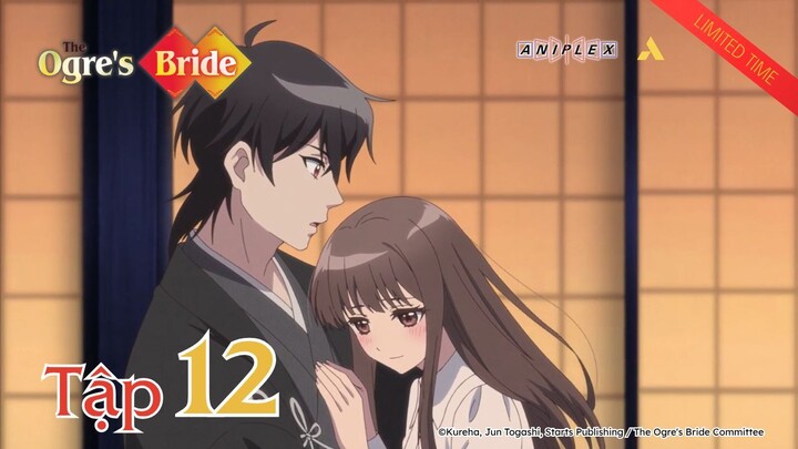 (Limited Time) The Ogre's Bride: Cô Dâu Của Quỷ - Tập 12 | Vietsub