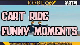 ROBLOX Cart Ride Funny Monents PART#1