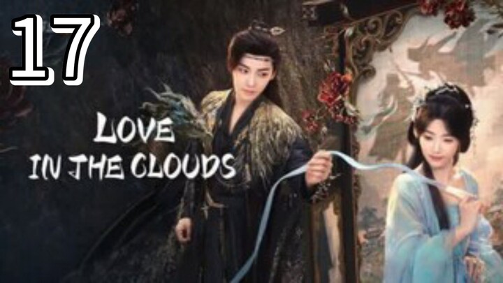 Eps 17 || 𝙻𝚘𝚟𝚎 𝙸𝚗 𝚃𝚑𝚎 𝙲𝚕𝚘𝚞𝚍𝚜 || Sub Indo