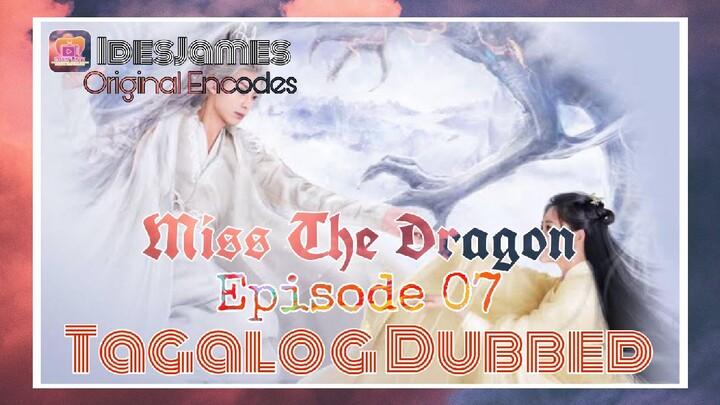 Miss The Dragon - Full Episode 07 (Tagalog Dubbed)