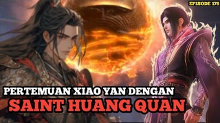 PERTEMUAN XIAO YAN DENGAN SAINT HUANG QUAN || BTTH S5 EPISODE 178 NANTI