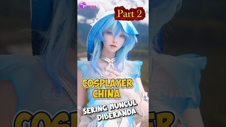 Cosplayer China Yang Sering Muncul Di Beranda Medsos PART 2 #cosplayerpedia #cosplayer
