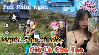 Full Phim Ngôn Tình FreeFire | “ Người Yêu Cũ Mày Là Của Tao “ | YunMeo TV