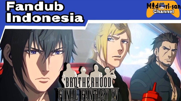 Anime Final Fantasy XV Brotherhood Fandub Indonesia  • FANDUB INDONESIA