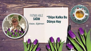 Düşe Kalka Bu Dünya Hayatını Öğreniyoruz @vaize_fatmahalehoca ile #hayattannotlarım @mine izgi#dünya