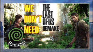 We Don't Need THE LAST OF US REMAKE | JIMMY VEGAS | THE RANTCAST | S01E02