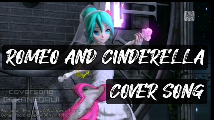 ROMEO AND CINDERELLA - OKANEDAIJI SONG COVER