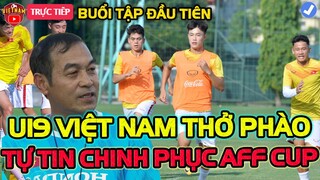 Buổi Tập Đầu Tiên Tại Indo, U19 Viêt Nam Thở Phào Nhẹ Nhõm, Tự Tin Chính Phục AFF Cup