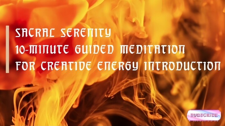 Sacral Serenity 10-minute Guided meditation for Creative Energy Introduction