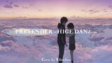 PRETENDER - HIGA DANdism (Cover by Xibiechan) | Happy listening Allbie