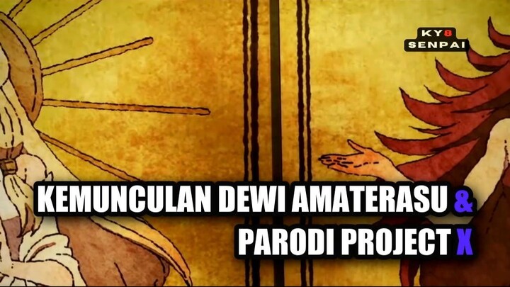Kemunculan Dewi Amaterasu & Parodi Project X