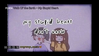 My stupid heart - Walk for the earth (lyrics)