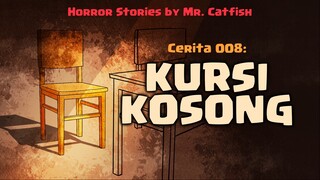 008 KURSI KOSONG (Horror Stories by Mr. Catfish)