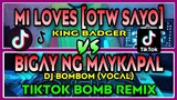 MI LOVES [otw sayo] king badger x BIGAY NG MAYKAPAL dj bombom vocal | tiktok bomb remix