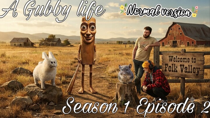 A Gubby life-Season 1 Episode 2:A trip to Folk valley(Normal version)