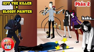 Câu Chuyện Jeff The Killer x Bloody Painter Phần 2: Những Trò Chơi Khăm Đáng Nhớ Của Jeff The Killer