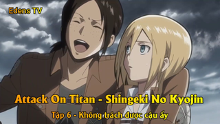 Attack On Titan - Shingeki No Kyojin tập 6 - Đâu trách được cậu ấy