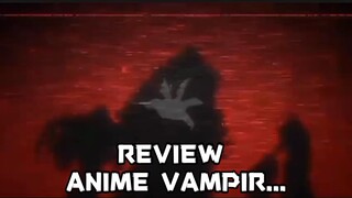 REVIEW ANIME VAMPIR LAGI GUYS..!?