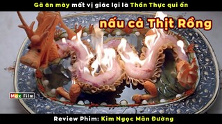 Thần thực "mất vị giác" qui ẩn vì không có đối thủ - review phim Kim Ngọc Mãn Đường