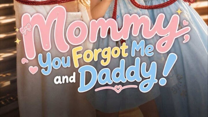 "MOMMY YOU FORGOT ME AND DADDY"full episode
