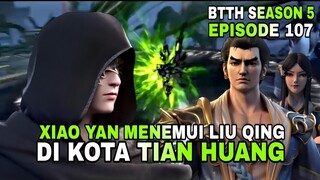 BTTH SEASON 5 EPISODE 107 SUB INDO || XIAO YAN MENEMUI LIU QING DI KOTA TIAN HUANG