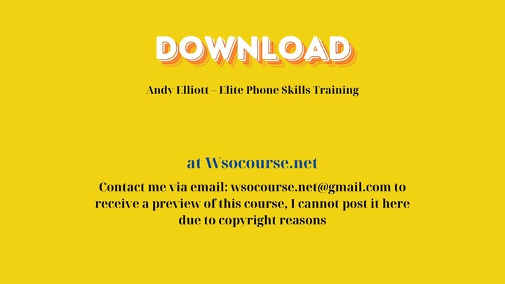 Andy Elliott – Elite Phone Skills Training – Free Download Courses