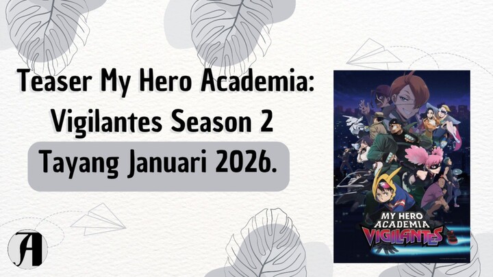 (Berita Anime) Teaser My Hero Academia: Vigilantes Season 2, Tayang Januari 2026.