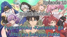 Fuguushoku -Kanteishi- ga Jitsu wa Saikyou Datta Episode 10 (dub)