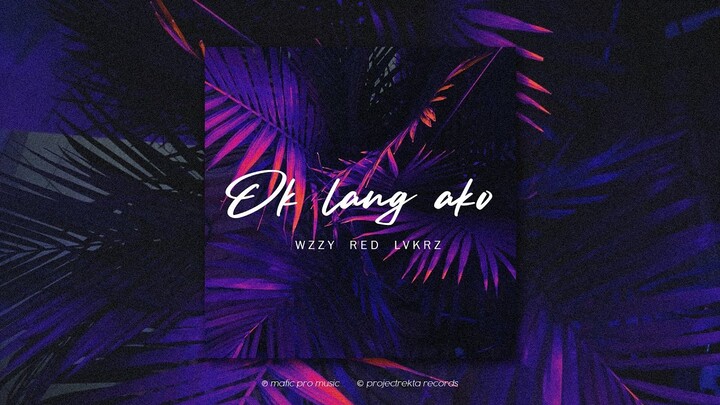 Ok Lang Ako - Wzzy, Red, LVKRZ (Official Audio Release) Lyric Video