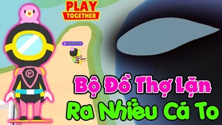 Play Together | Mạnh Hóa Thân Thành "CHÚ THỢ LẶN" Săn Bắt Toàn Cá Hiếm :v