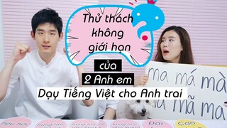 Thử thách Không Giới hạn của 2 Anh em - Dạy Tiếng Việt cho Anh trai