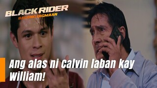 Ang alas ni Calvin laban kay William! (Episode 179) | Black Rider