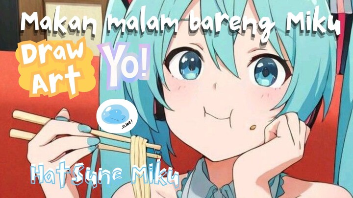 Abis main game lanjut makan Bareng Miku - HoyoHoyo Draw Art Hatsune Miku✌🏻