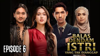Balas Dendam Istri yang Tak Dianggap Episode 6