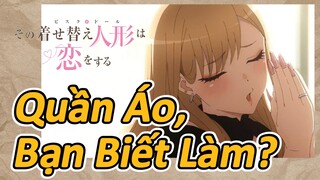 (Cô Búp Bê Đang Yêu) Quần Áo, Bạn Biết Làm?