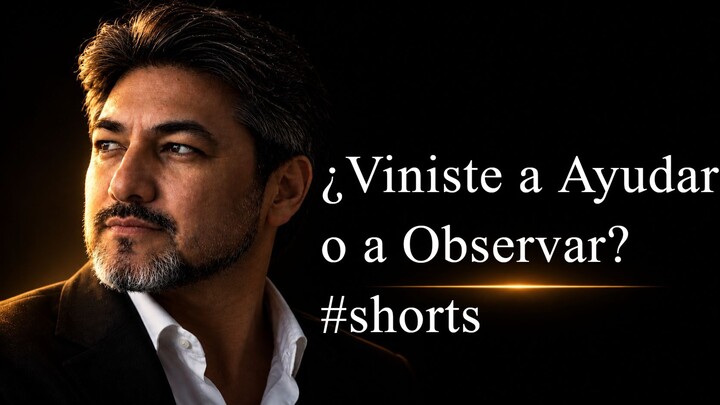 ¿Viniste a Ayudar o a Observar? — Elige Tu Papel