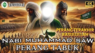 Epd 18 Kisah Nabi Muhammad SAW Perang Tabuk Lengkap