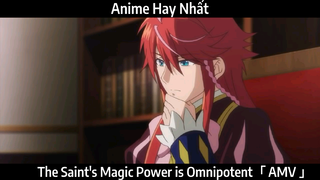 The Saint's Magic Power is Omnipotent「 AMV 」Hay Nhất