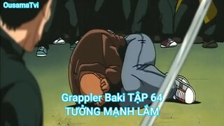 Grappler Baki TẬP 64-TƯỞNG MẠNH LẮM