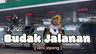 LAGU SUNDA VERSI JEPANG [ BUDAK JALANAN ]