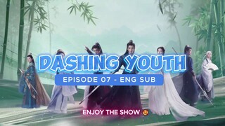 Dashing Youth E07 Eng Sub