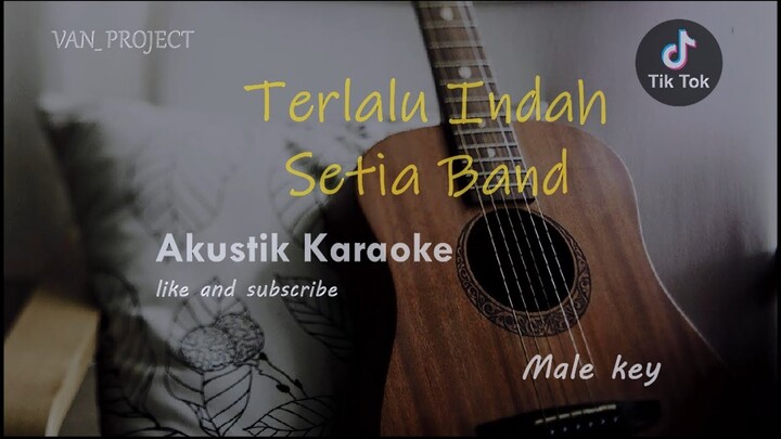 Sungguh Terlalu Indah Kenanganmu dan Cintaku || Terlalu Indah - Setia Band ( Akustik Karaoke )