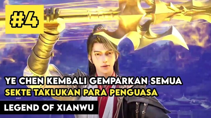 YE CHEN KEMBALI DENGAN EPIC TAKLUKAN PARA PENGUASA - ALUR CERITA DONGHUA LEGEND OF XIANWU PART 4