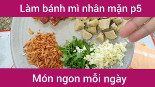 Làm bánh mì nhân mặn p5