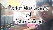 Reaction and Beatbox Challenge Wing Dopamine One Take no Editing