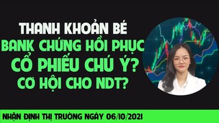 Chứng khoán hôm nay | Nhận định thị trường ngày 06/10/2021. VOL bé. Bank chứng hồi. Cổ phiếu chú ý.